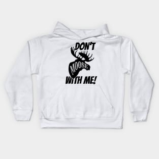 Don't Moose With Me Kids Hoodie